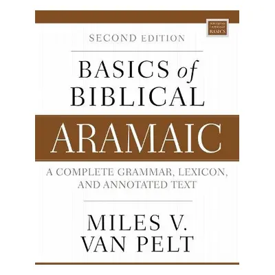 Basics of Biblical Aramaic, Second Edition - Van Pelt, Miles V.