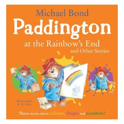 Paddington at the Rainbow’s End and Other Stories - Bond, Michael