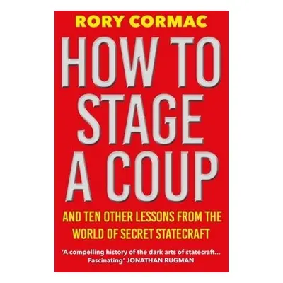 How To Stage A Coup - Cormac, Rory