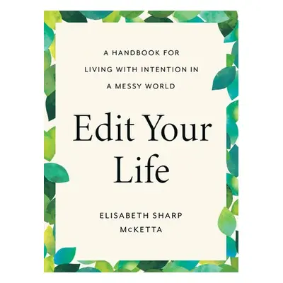 Edit Your Life - McKetta, Elisabeth Sharp (Elisabeth Sharp McKetta)