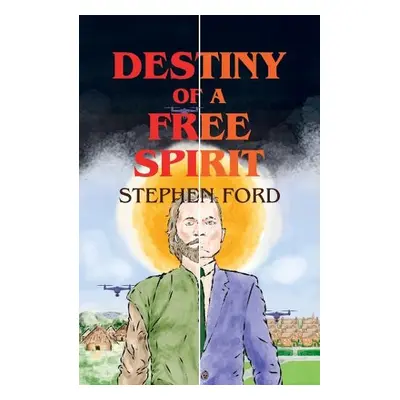 Destiny of a Free Spirit - Ford, Stephen