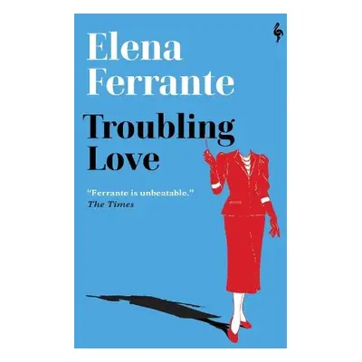 Troubling Love - Ferrante, Elena