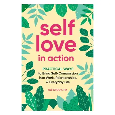 Self-Love in Action - Crook, Zoe (Zoe Crook)