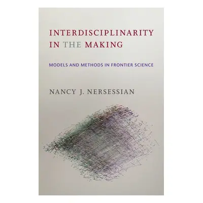 Interdisciplinarity in the Making - Nersessian, Nancy J.