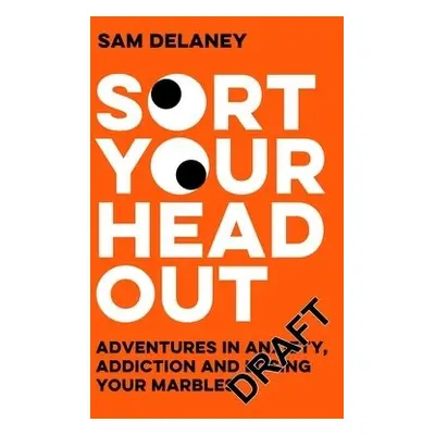 Sort Your Head Out - Delaney, Sam