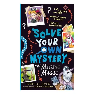 Solve Your Own Mystery: The Missing Magic - Jones, Gareth P.