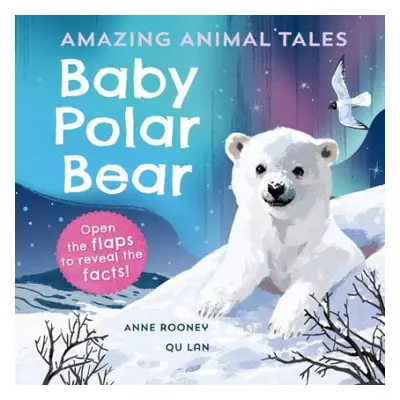 Amazing Animal Tales: Baby Polar Bear - Rooney, Anne