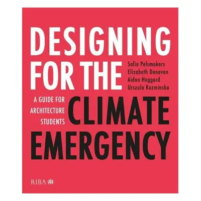 Designing for the Climate Emergency - Pelsmakers, Sofie a Donovan, Elizabeth a Hoggard, Aidan a 