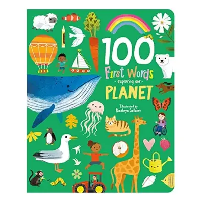 100 First Words Exploring Our Planet - Sweet Cherry Publishing