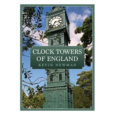 Clock Towers of England - Newman, Kevin