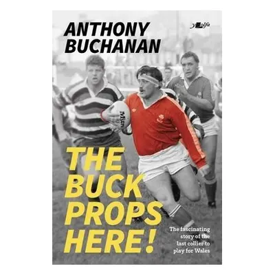 Buck Props Here! - Buchanan, Anthony