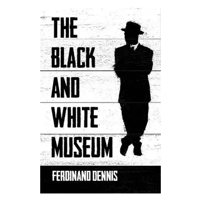 Black and White Museum - Dennis, Ferdinand