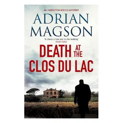 Death at the Clos du Lac - Magson, Adrian