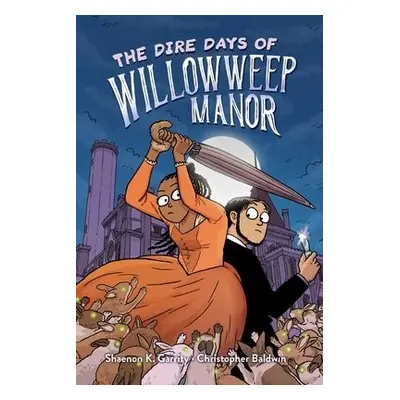 Dire Days of Willowweep Manor - Garrity, Shaenon K.