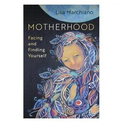 Motherhood - Marchiano, Lisa