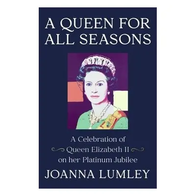 Queen for All Seasons - Lumley, Joanna