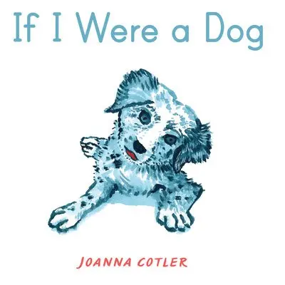 If I Were a Dog - Cotler, Joanna