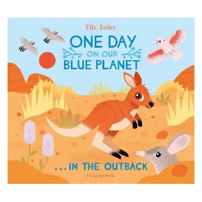 One Day on Our Blue Planet …In the Outback - Bailey, Ella