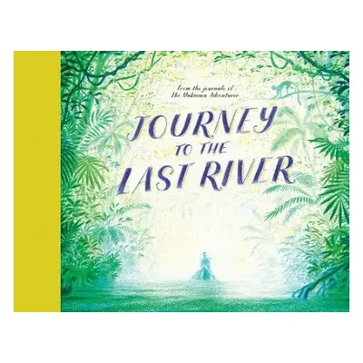 Journey to the Last River - Adventurer, Unknown a Keen, Teddy