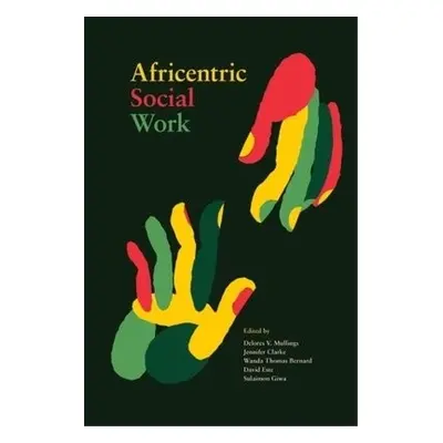 Africentric Social Work - Mullings, Delores V. a Clarke, Jennifer a Bernard, Wanda Thomas a Este