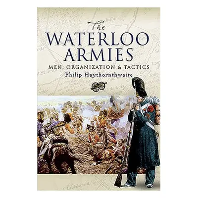 Waterloo Armies - Haythornthwaite, Philip