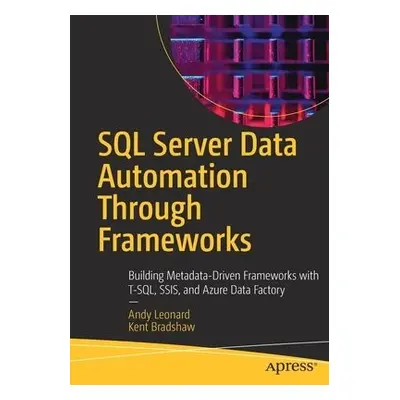 SQL Server Data Automation Through Frameworks - Leonard, Andy a Bradshaw, Kent