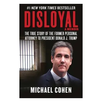 Disloyal: A Memoir - Cohen, Michael