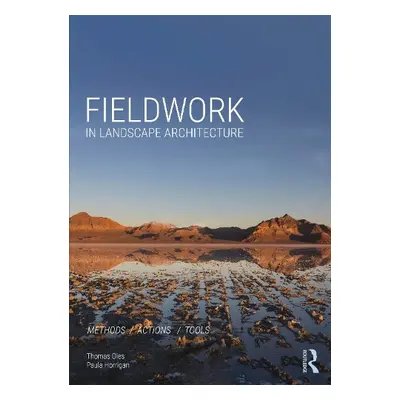 Fieldwork in Landscape Architecture - Oles, Thomas a Horrigan, Paula