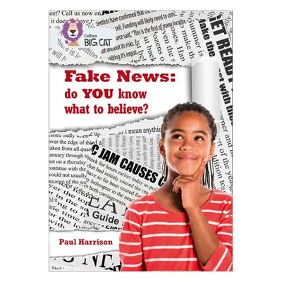 Fake News: do you know what to believe? - Harrison, Paul