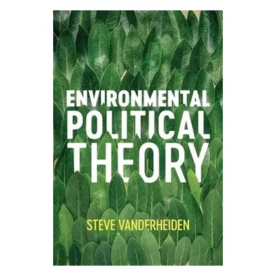 Environmental Political Theory - Vanderheiden, Steve