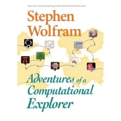 Adventures Of A Computational Explorer - Wolfram, Stephen