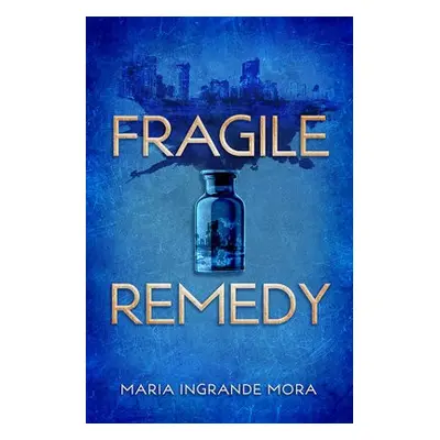 Fragile Remedy - Ingrande Mora, Maria