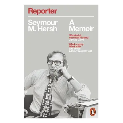 Reporter - Hersh, Seymour M.