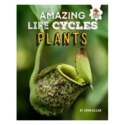 Plants - Amazing Life Cycles - Allan, John