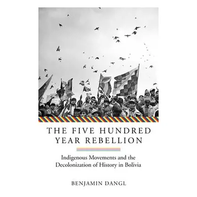 Five Hundred Year Rebellion - Dangl, Benjamin