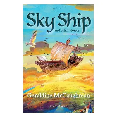 Sky Ship and other stories: A Bloomsbury Reader - McCaughrean, Geraldine