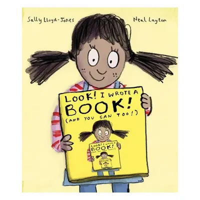 Look! I Wrote a Book! (And You Can Too!) - Lloyd-Jones, Sally a Layton, Neal