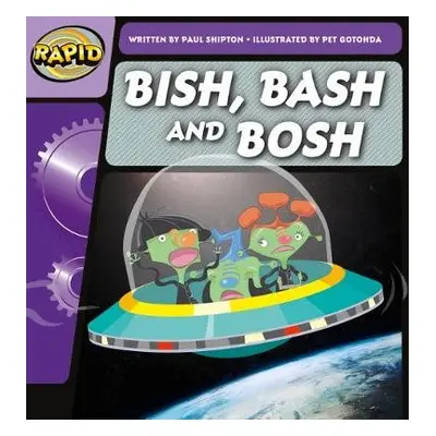 Rapid Phonics Step 2: Bish, Bash and Bosh (Fiction) - Shipton, Paul