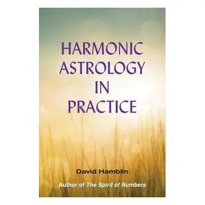 Harmonic Astrology in Practice - Hamblin, David