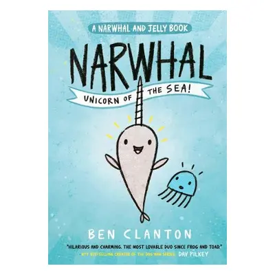 Narwhal: Unicorn of the Sea! - Clanton, Ben