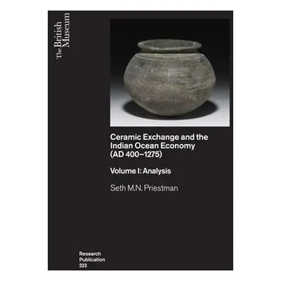 Ceramic Exchange and the Indian Ocean Economy (AD 400-1275). Volume I: Analysis - Priestman, Set