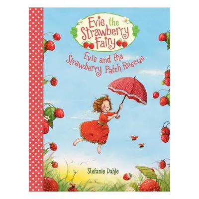 Evie and the Strawberry Patch Rescue - Dahle, Stefanie