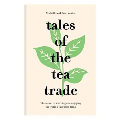 Tales of the Tea Trade - Comins, Michelle a Comins, Rob