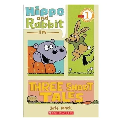 Hippo a Rabbit in Three Short Tales (Scholastic Reader, Level 1)