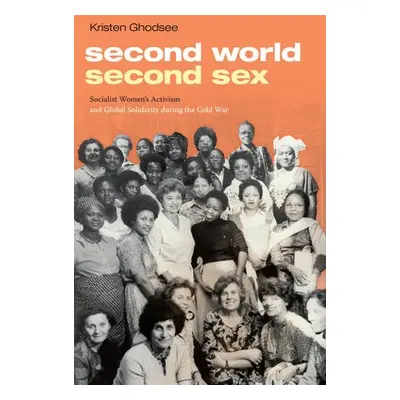 Second World, Second Sex - Ghodsee, Kristen