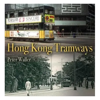 Tramways of Hong Kong - Waller, Peter