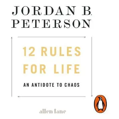 12 Rules for Life - Peterson, Jordan B.