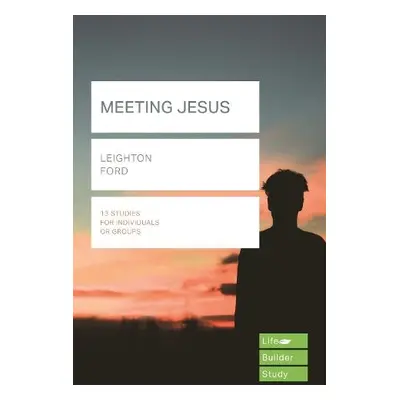 Meeting Jesus (Lifebuilder Study Guides) - Ford, Leighton (Reader)