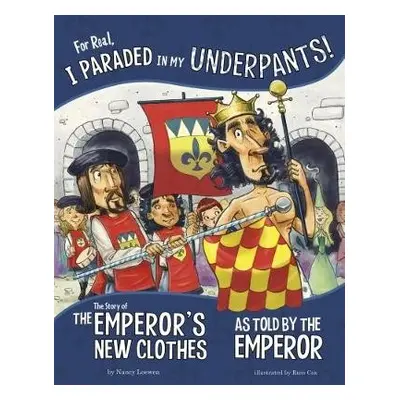 For Real, I Paraded in My Underpants! - Loewen, Nancy