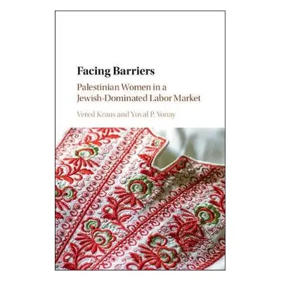 Facing Barriers - Kraus, Vered (University of Haifa, Israel) a Yonay, Yuval P. (University of Ha